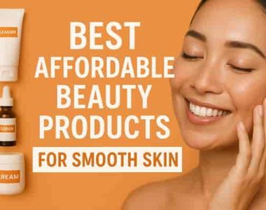 Best Affordable Beauty Products for Smooth Skin